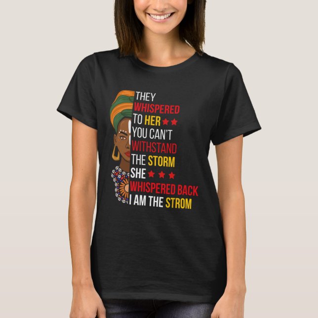 Whispered Back I Am The Storm Bhm Proud African Am T-Shirt (Front)