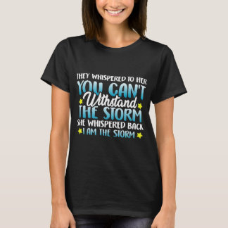Whispered To Her You Cannot Withstand The Storm T-Shirt
