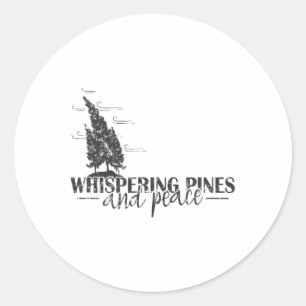 Whispering Pines And Peace  Classic Round Sticker