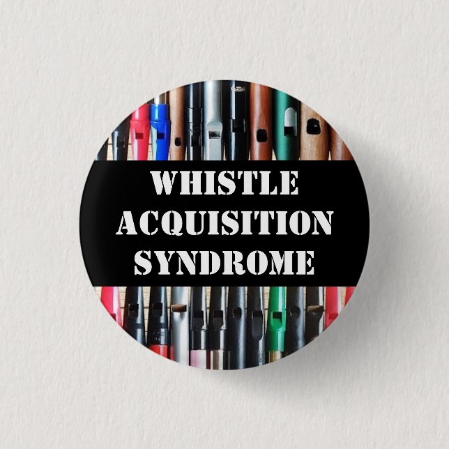 Whistle Acquisition Syndrome Pin Badge (Front)