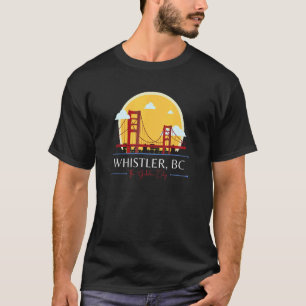 Whistler BC Golden Gate Bridge Bad Geography Humou T-Shirt