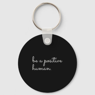 White Be A Sitive Human Motivational Insrational Q Keychain