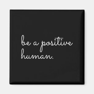White Be A Sitive Human Motivational Insrational Q Magnet