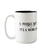 White/Black 15oz Poodle is ART Work Coffee Mug