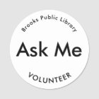 White Black Ask Me Buttons for Volunteers Magnetic