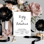 White & Black “Forty & Fabulous” 40th Birthday  Invitation<br><div class="desc">Turn 40 in effortless style with this white and black “Forty & Fabulous” invitation — a clean and modern design that makes a bold statement. With an all-white background and elegant black typography, this invite is perfect for those who love simplicity with impact. Ideal for upscale soirées, intimate dinner parties,...</div>