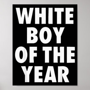 White Boy Of The Year For Men Boys Kids Funny Grap Poster