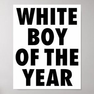 White Boy Of The Year For Men Boys Kids Funny  Poster