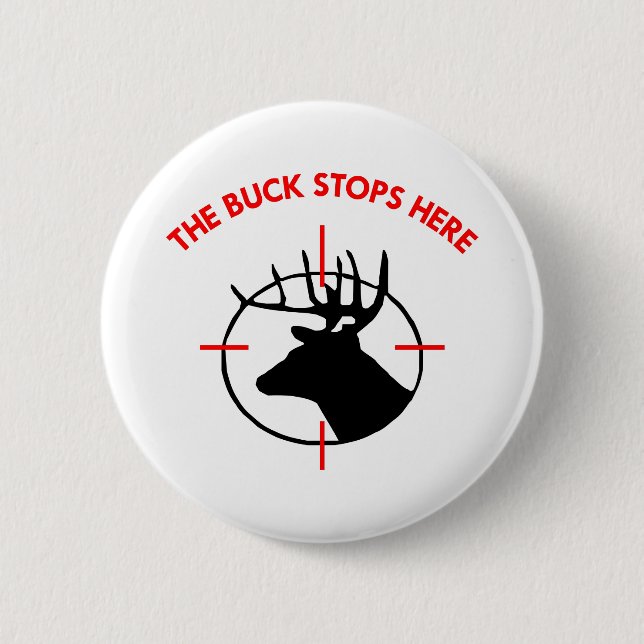 White Buck Stops Here1 2 Inch Round Button (Front)