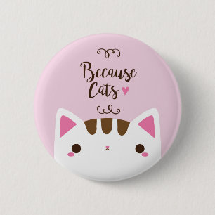 White Cat Button, "Because Cats" Button