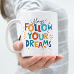 White Colourful Motivation Quote Follow Your Dream Coffee Mug<br><div class="desc">White Colourful Daily Motivation Quote Always Follow Your Dreams mug design.</div>