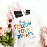 White Colourful Motivation Quote Follow Your Dream Tote Bag<br><div class="desc">White Colourful Daily Motivation Quote: Always Follow Your Dreams. Modern playful desugn.</div>