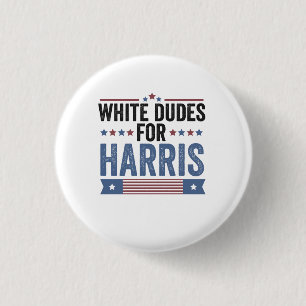 White Dudes For Harris 2024 1 Inch Round Button