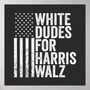 White Dudes For Harris Walz American Flag Election Poster