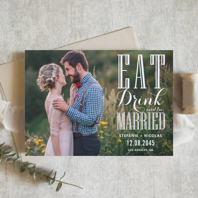White Eat Drink and Be Married Calligraphy Photo Save The Date (Creator Uploaded)