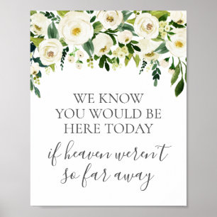White Flower We Know You Would Be Here Today Sign