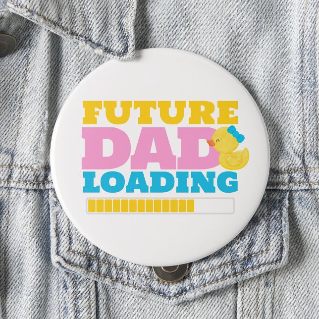 White Future Dad Loading Girl Duck Baby Shower 4 Inch Round Button (Creator Uploaded)