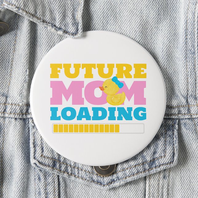 White Future Mom Loading Girl Duck Baby Shower 4 Inch Round Button (Creator Uploaded)