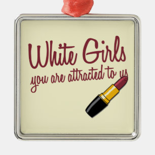 White Girls Metal Ornament