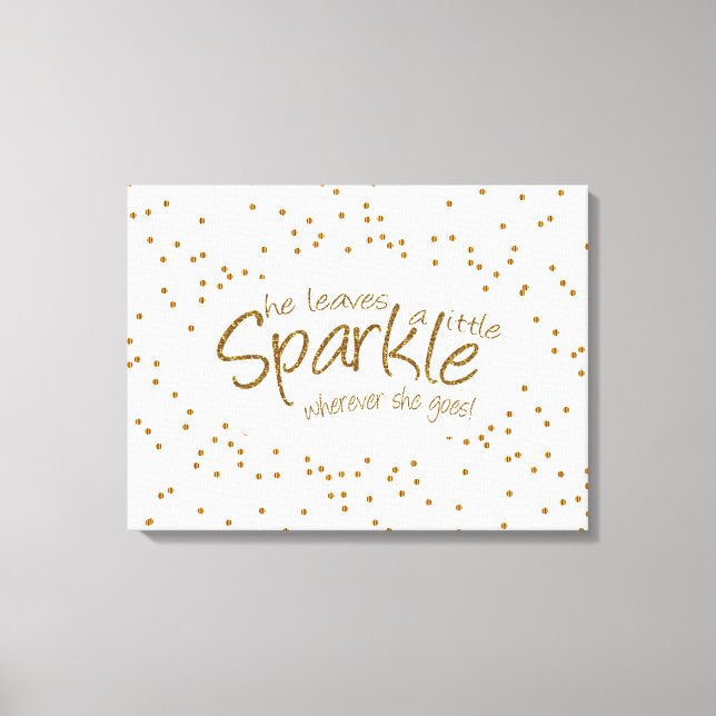 White & Gold She Leaves a Little Sparkle Canvas Print (Front)