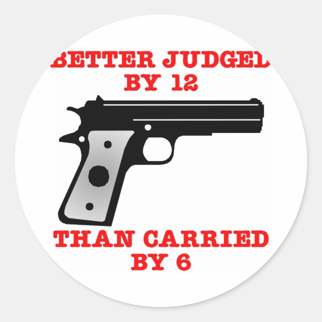 White Gun Better Tried By 12 Classic Round Sticker (Front)