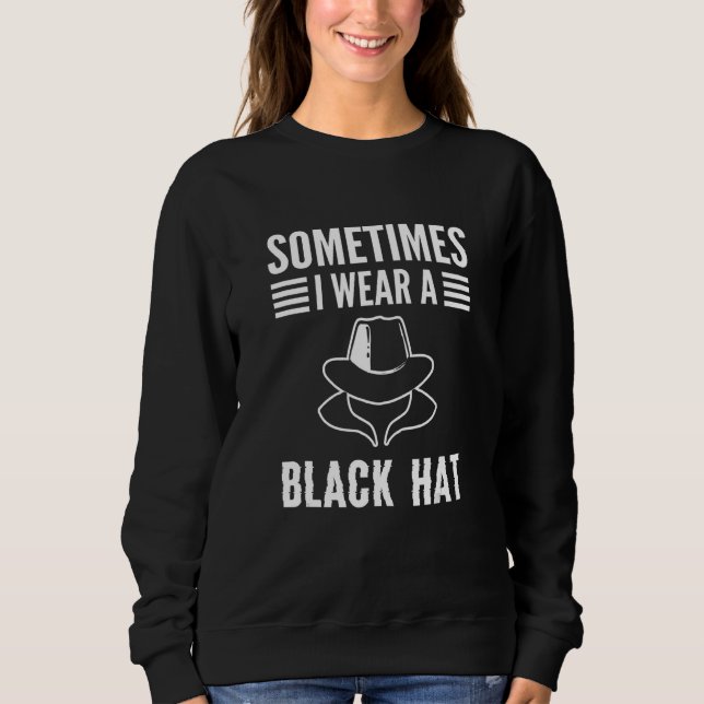 White Hat Hacker. Cyber Warrior. Cyber Security Ex Sweatshirt (Front)