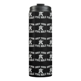 White Hockey Goalie Shut Your Five Hole Thermal Tumbler
