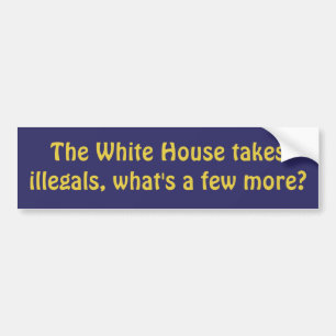 White House Illegals Bumper Sticker