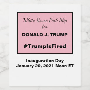 White House Pink Slip Anti-Trump Inauguration Wine Label
