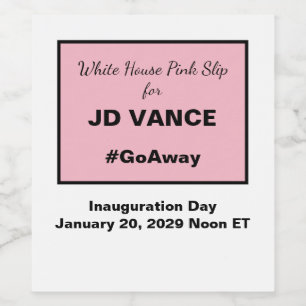 White House Pink Slip Anti-Vance 2028 Inauguration Wine Label