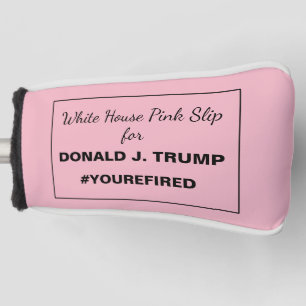 White House Pink Slip for Trump Resistance Golf Head Cover