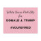 White House Pink Slip for Trump Resistance