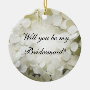 White Hydrangea Will You Be My Bridesmaid Ceramic Ornament