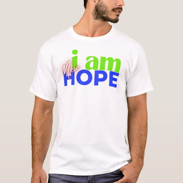 White " I am new hope" shirt  (Front)