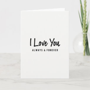 White I Love You Always Forever Card