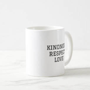 White Kindness Respect Love Mug