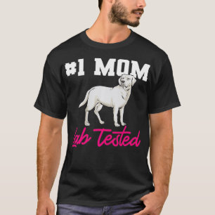 White Labrador Retriever Mom White Lab Tested T-Shirt