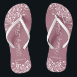 White Lace on Dusty Rose Maid of Honour Wedding Flip Flops<br><div class="desc">These beautiful wedding flip flops are a great way to thank and recognize your Maid of Honour while saving her feet at the same time. Features an elegant design with white floral lace filigree on a dusty rose or mauve pink background. The elegant script lettering reads Maid of Honour with...</div>