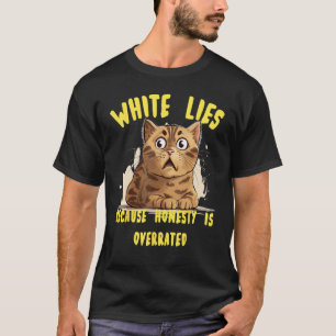 White Lie idea Costume with funny honestly is over T-Shirt
