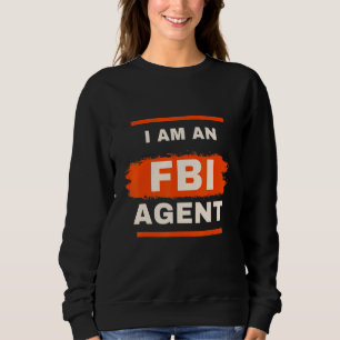 White Lie Py I Am An Fbi Agent Sweatshirt