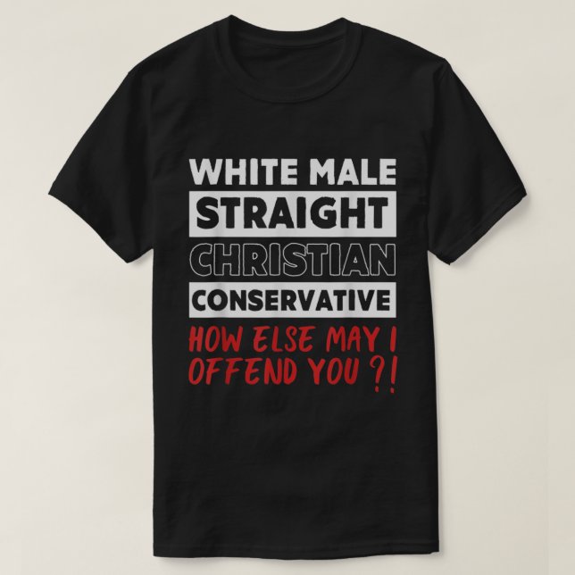 White Male Straight Christian Conservative Republi T-Shirt (Design Front)