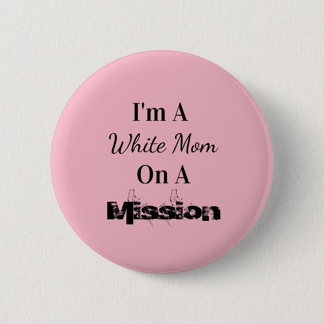 White Mom On A Mission 2 Inch Round Button (Front)
