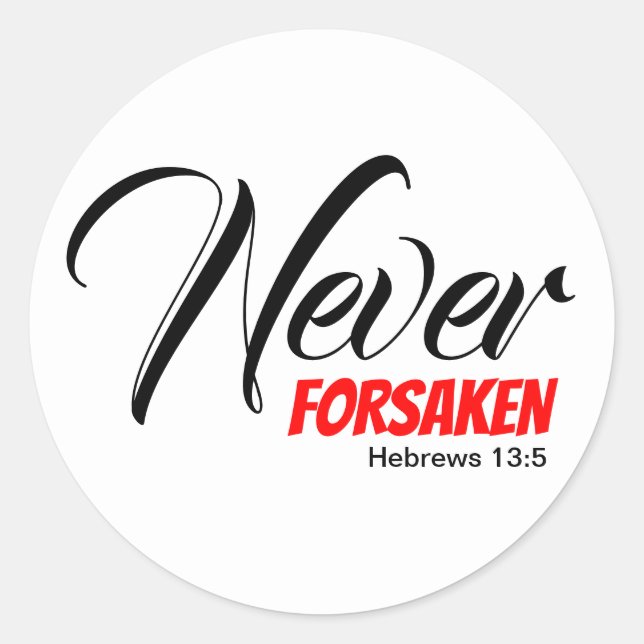 White NEVER FORSAKEN Scripture Hebrews Christian Classic Round Sticker (Front)