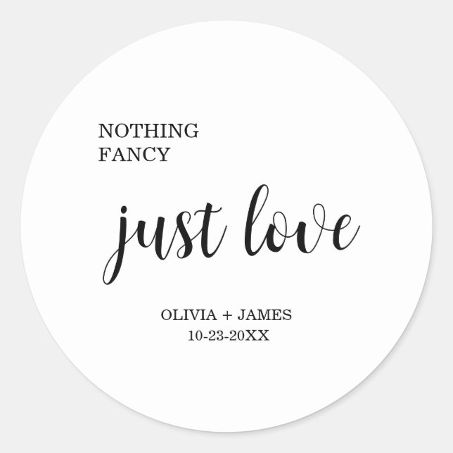 White Nothing Fancy Just Love Wedding   Classic Round Sticker (Front)