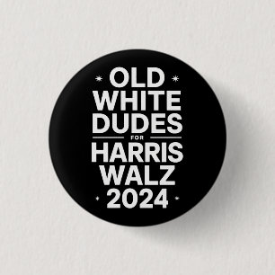 White Old Dudes for Harris Walz Democratic Politic 1 Inch Round Button
