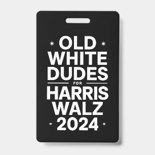 White Old Dudes for Harris Walz Democratic Politic Badge
