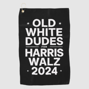 White Old Dudes for Harris Walz Democratic Politic Golf Towel