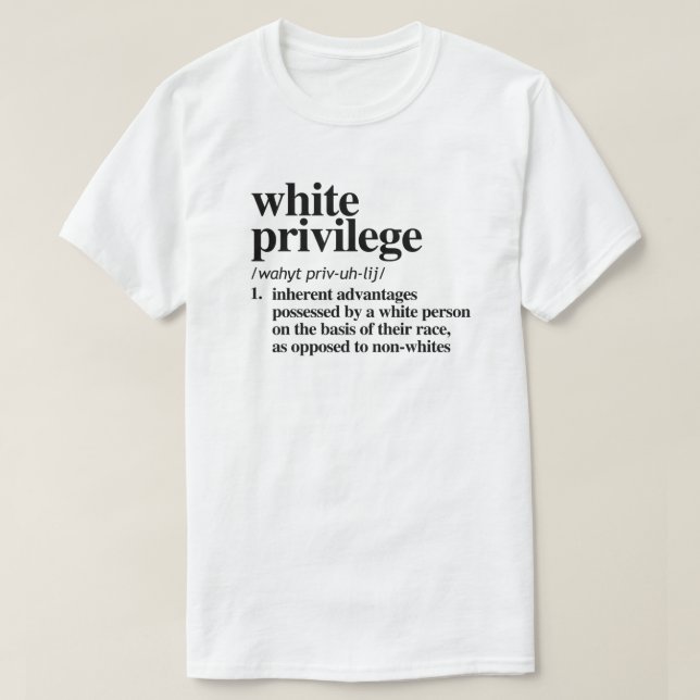 White Privilege Definition T-Shirt (Design Front)