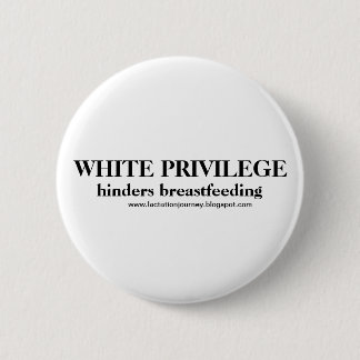 White Privilege Hinders Breastfeeding Pin