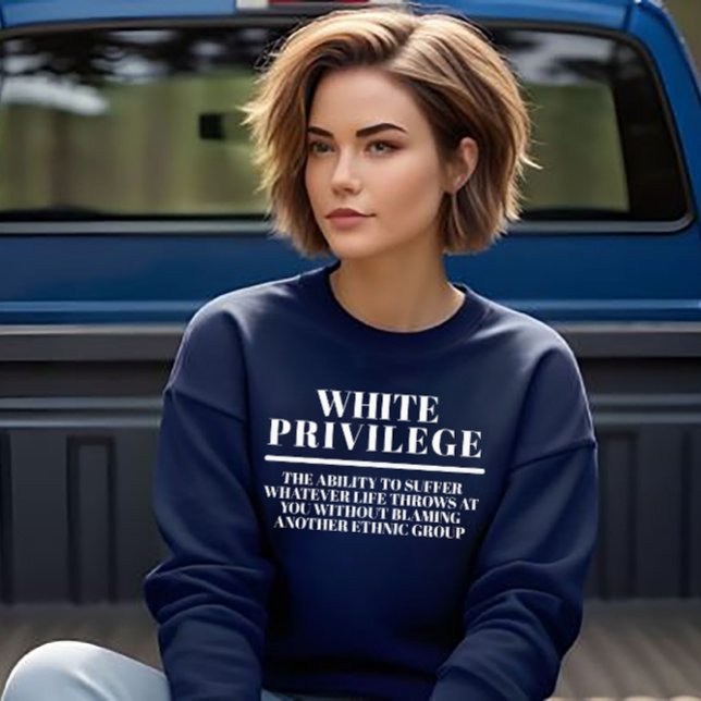 White Privilege Sweatshirt (Creator Uploaded)